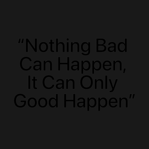 "It Can Only Good Happen" — Viral Positive Quote Distressed Design by ArtistTee ⭐⭐⭐⭐⭐