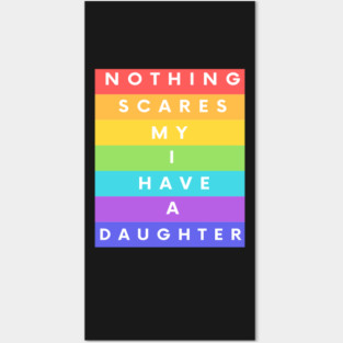 Nothing Scares Me I Have A Daughter Posters and Art