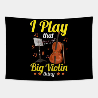I Play That Big Violin Thing Funny Cello Pun Music Tapestry