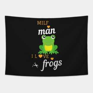 milf man i love frogs, cute family gift idea for mom , dad and siblings Tapestry