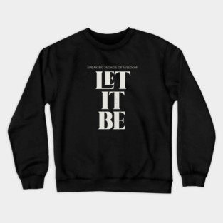 Speaking words of wisdom - Let it Be Crewneck Sweatshirt
