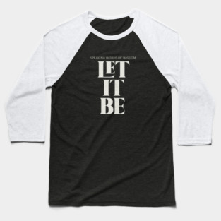 Speaking words of wisdom - Let it Be Baseball T-Shirt