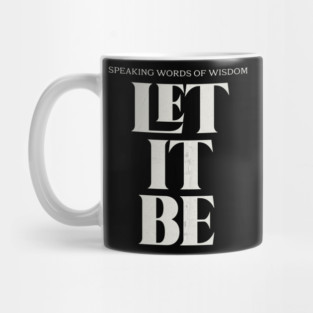 Speaking words of wisdom - Let it Be Mug