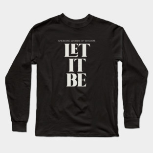 Speaking words of wisdom - Let it Be Long Sleeve T-Shirt
