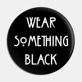 Wear Something Black Pin