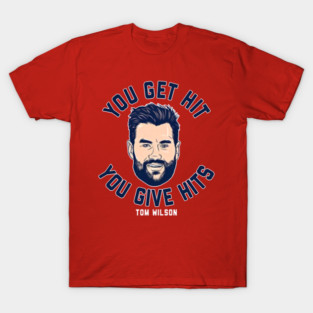 Tom Wilson You Get Hit You Give Hits T-Shirt