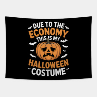 Due To The Economy This Is My Halloween Costume Halloween T-Shirt Tapestry