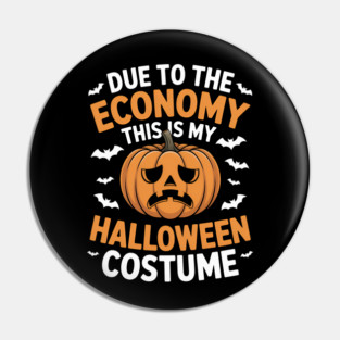 Due To The Economy This Is My Halloween Costume Halloween T-Shirt Pin