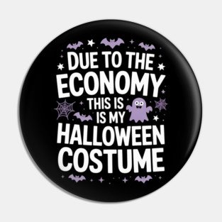 Due To The Economy This Is My Halloween Costume Halloween T-Shirt Pin