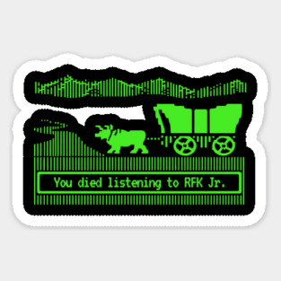 You Died Listening To RFK Jr Sticker