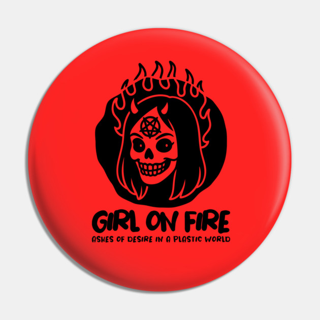 GIRL ON FIRE Pin by Fabrik