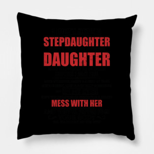 Daughter Stepdaughter Don't Mess With Her Pillow