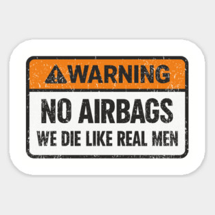 No Airbags We Die Like Real Men Reckless Attitude Magnet