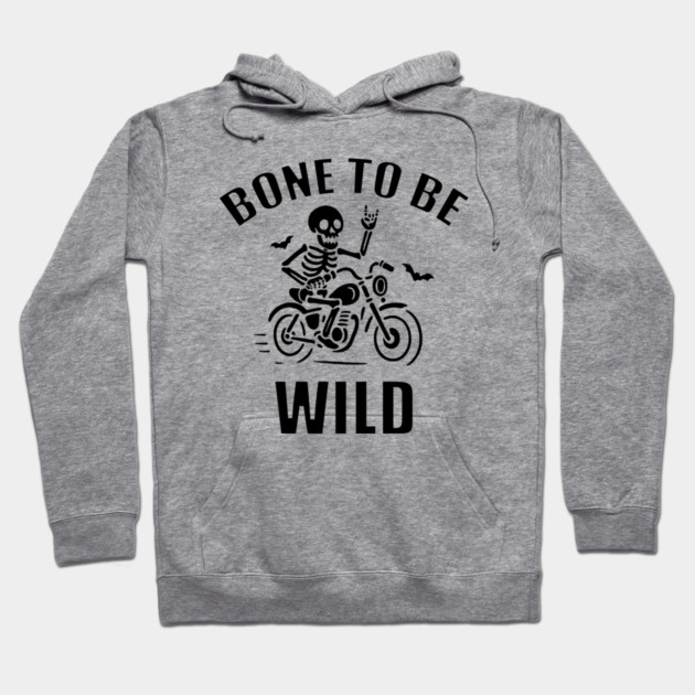 Bone To Be Wild Hoodie by DIGITAL MERCH CREATIONS