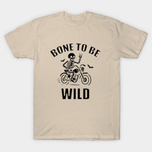 Bone To Be Wild T-Shirt