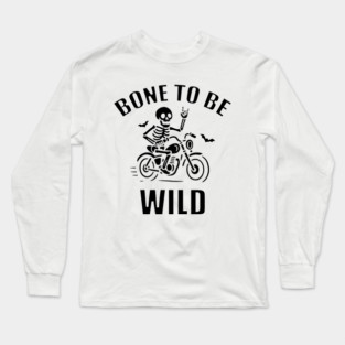 Bone To Be Wild Long Sleeve T-Shirt