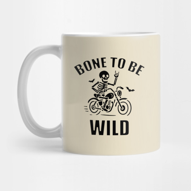 Bone To Be Wild by DIGITAL MERCH CREATIONS