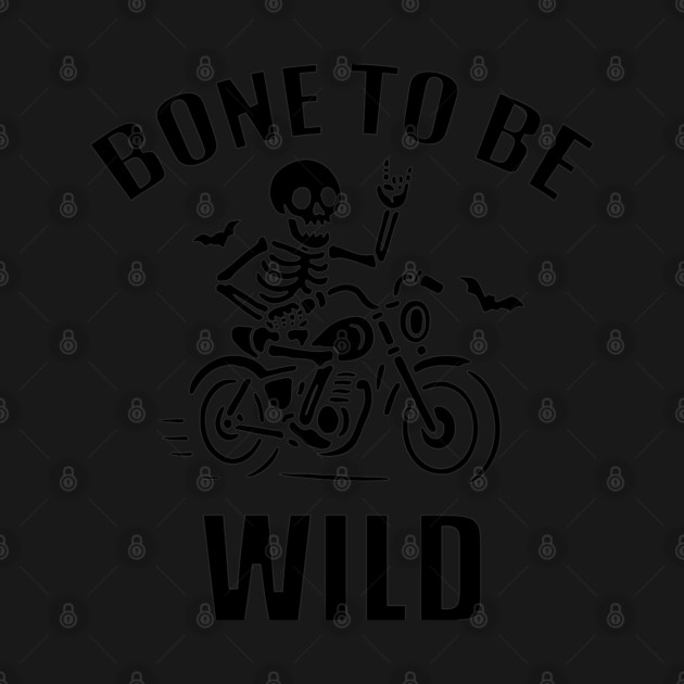 Bone To Be Wild by DIGITAL MERCH CREATIONS