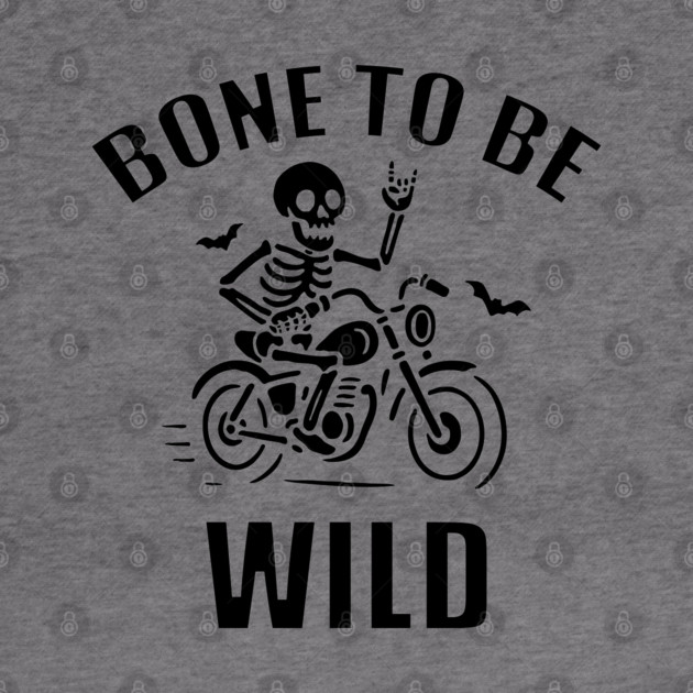 Bone To Be Wild by DIGITAL MERCH CREATIONS
