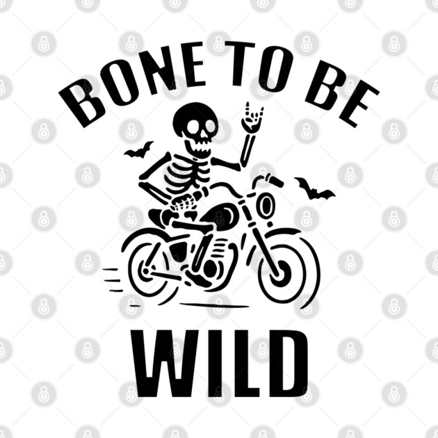 Bone To Be Wild by DIGITAL MERCH CREATIONS