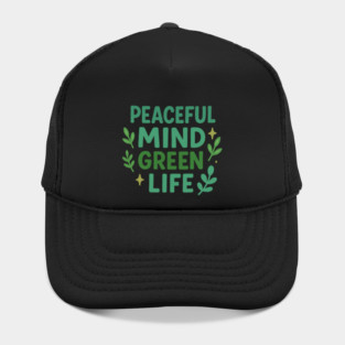 Peaceful Mind Green Life – Eco-Friendly Nature Quote Hat