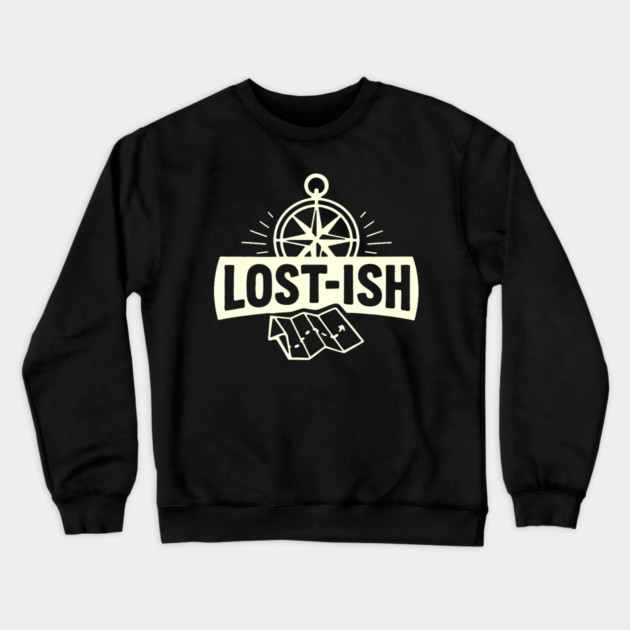 Lost-ish Crewneck Sweatshirt by DIGITAL MERCH CREATIONS