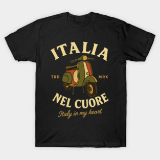 Vespa Italia Nel Cuore Italy In My Heart Italian Pride Dolce Vita Travel Culture T-Shirt