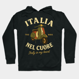 Vespa Italia Nel Cuore Italy In My Heart Italian Pride Dolce Vita Travel Culture Hoodie
