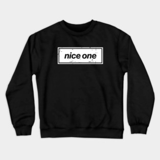 Nice One – Black Manchester Manc Slang Oasis Style Britpop Crewneck Sweatshirt