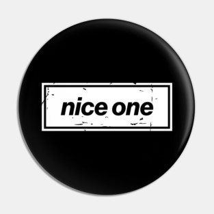 Nice One – Black Manchester Manc Slang Oasis Style Britpop Pin