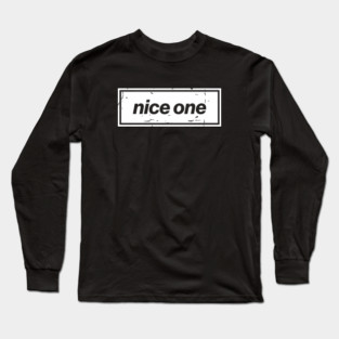 Nice One – Black Manchester Manc Slang Oasis Style Britpop Long Sleeve T-Shirt