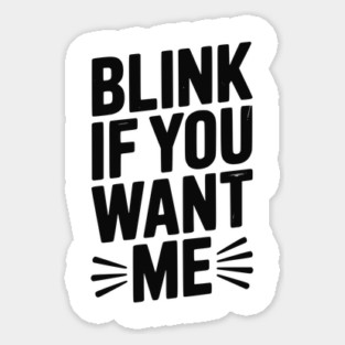 Blink If You Want Me Magnet