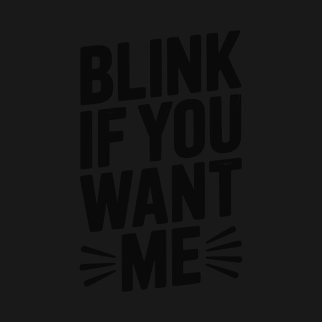 Blink If You Want Me by Frank Ring