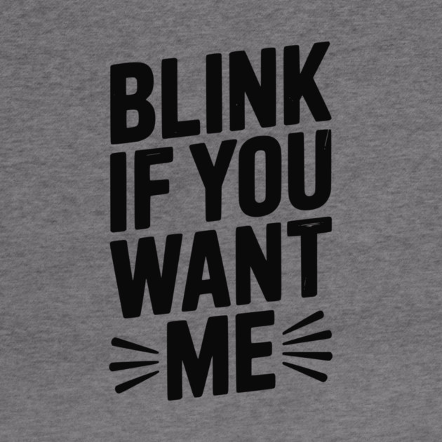 Blink If You Want Me by Frank Ring