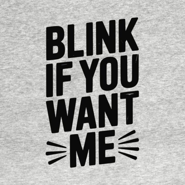 Blink If You Want Me by Frank Ring