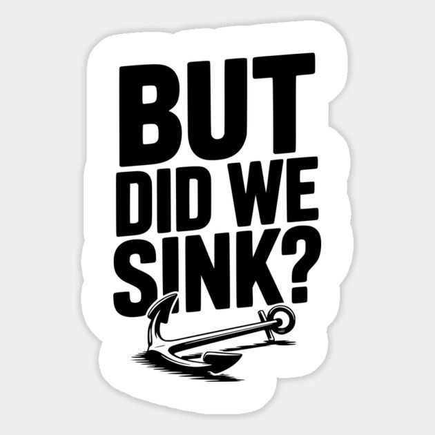 But Did We Sink? Magnet by Frank Ring