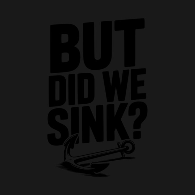 But Did We Sink? by Frank Ring