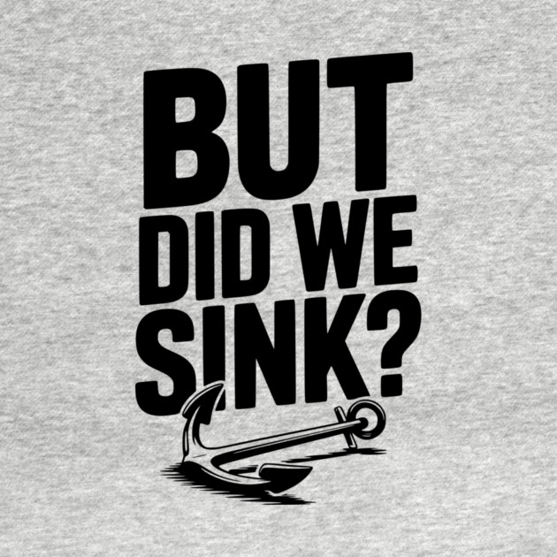 But Did We Sink? by Frank Ring