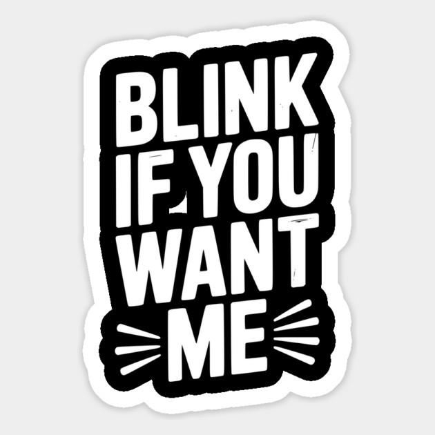 Blink If You Want Me Magnet by Frank Ring