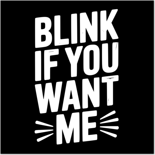 Blink If You Want Me Wall Art by Frank Ring