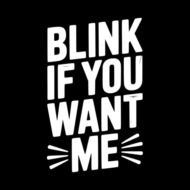 Blink If You Want Me by Frank Ring