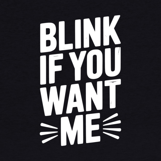 Blink If You Want Me by Frank Ring