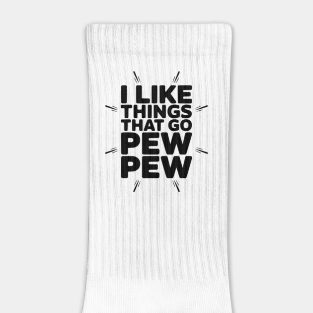 I Like Things That Go Pew Pew by Frank Ring