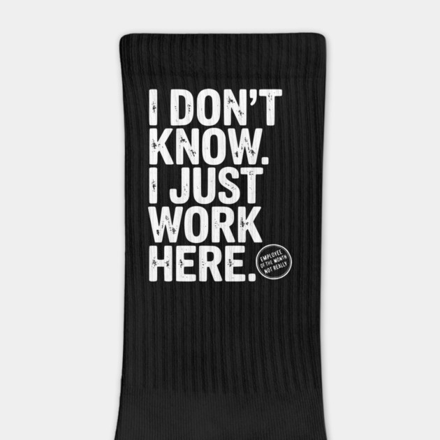 I Don’t Know I Just Work Here by Frank Ring