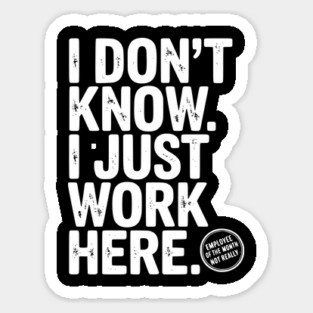 I Don’t Know I Just Work Here Magnet