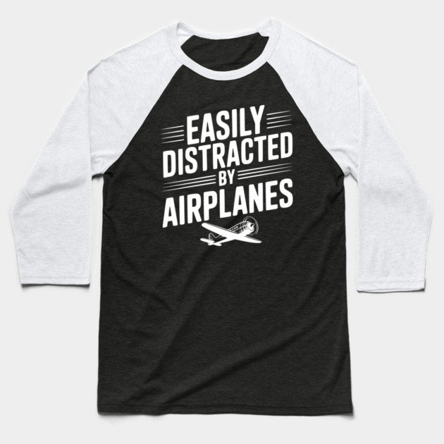 Easily Distracted by Airplanes Baseball T-Shirt by Frank Ring