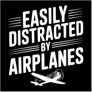 Easily Distracted by Airplanes Posters and Art