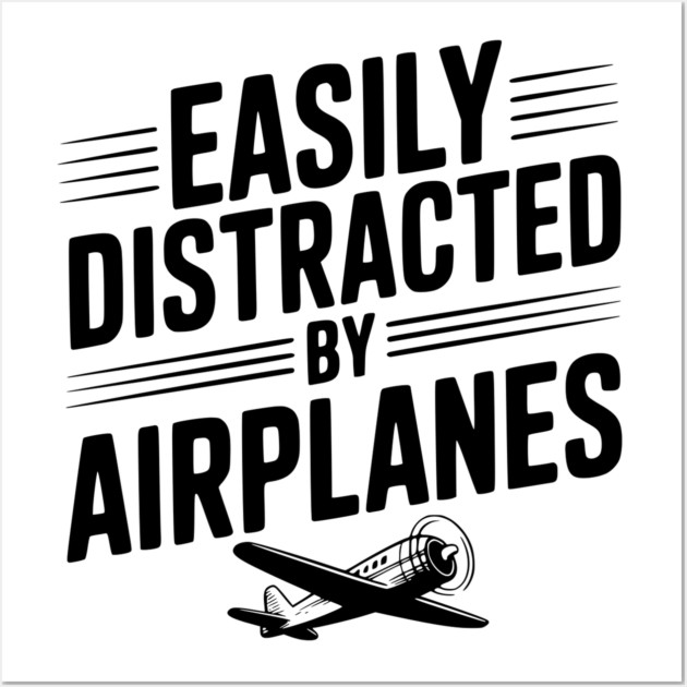 Easily Distracted by Airplanes Wall Art by Frank Ring