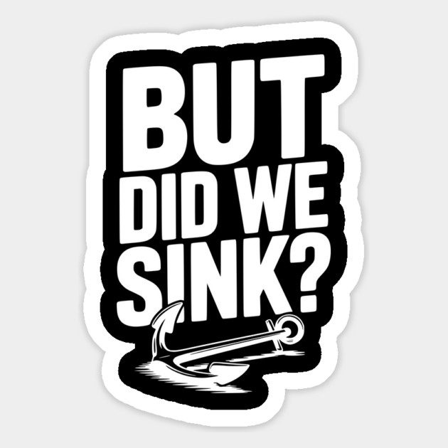 But Did We Sink? Magnet by Frank Ring