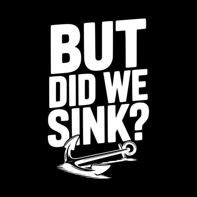 But Did We Sink? by Frank Ring